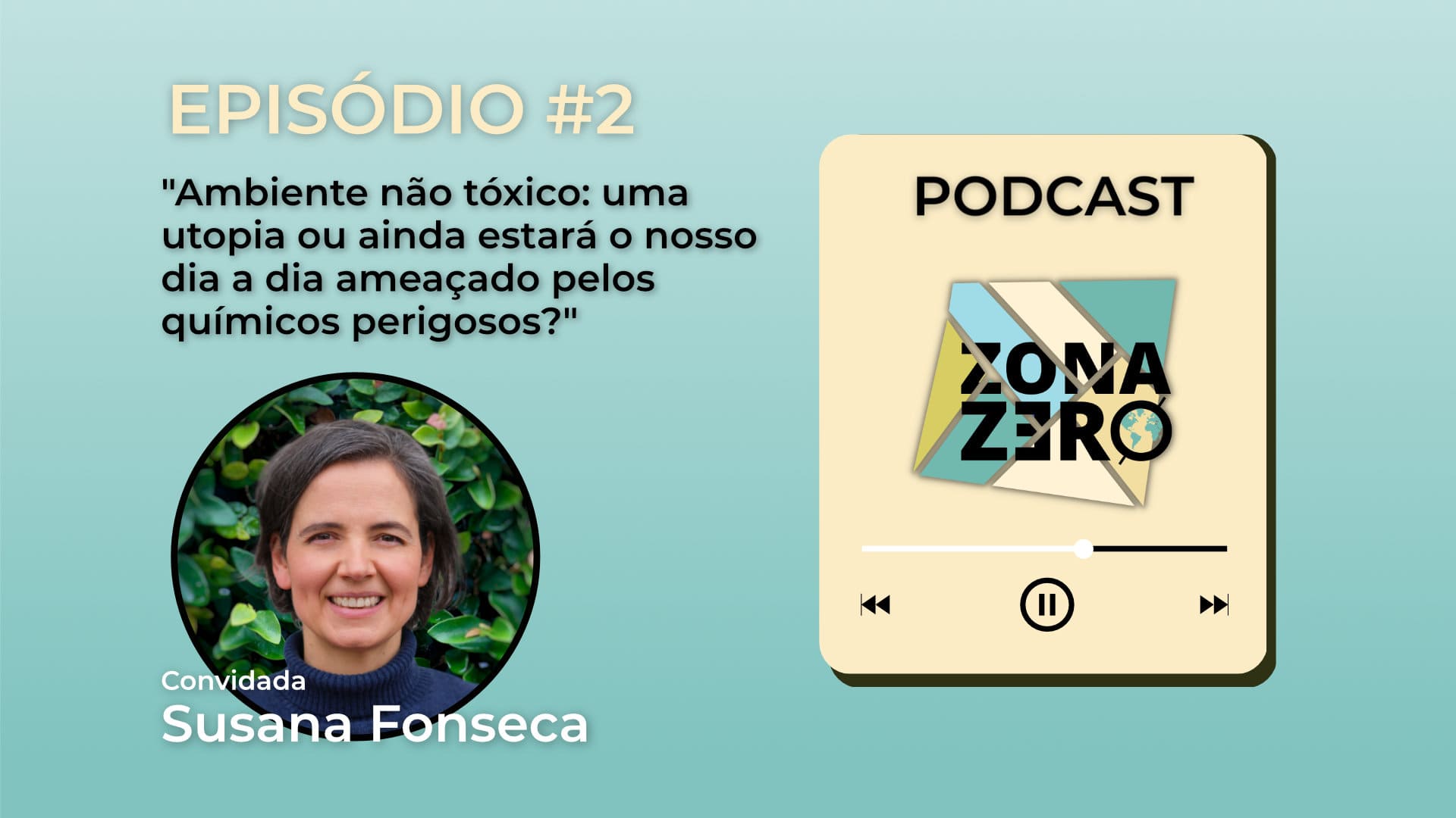 Episódio #2 – Ambiente não tóxico: uma utopia ou ainda estará o nosso dia a dia ameaça...