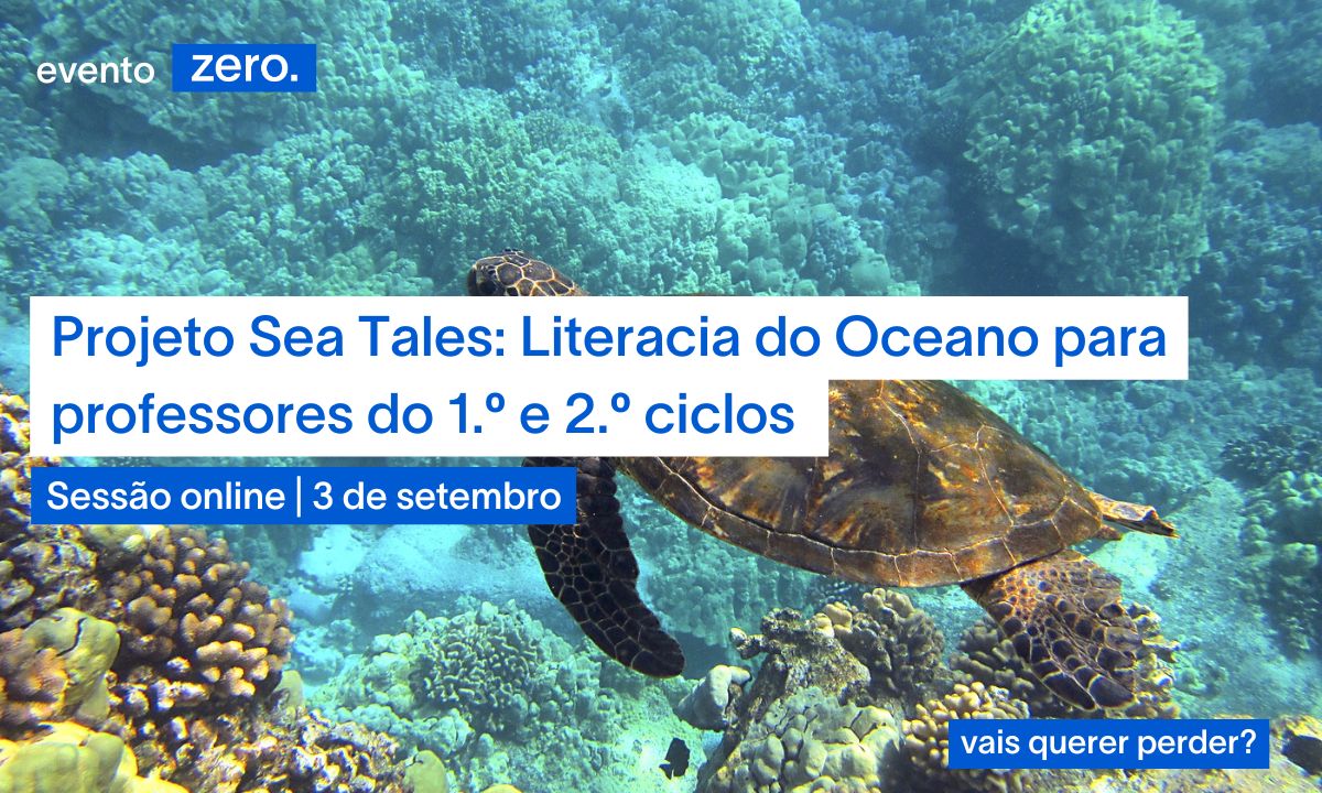 Projeto Sea Tales: Literacia do Oceano para professores do 1.º e 2.º ciclos