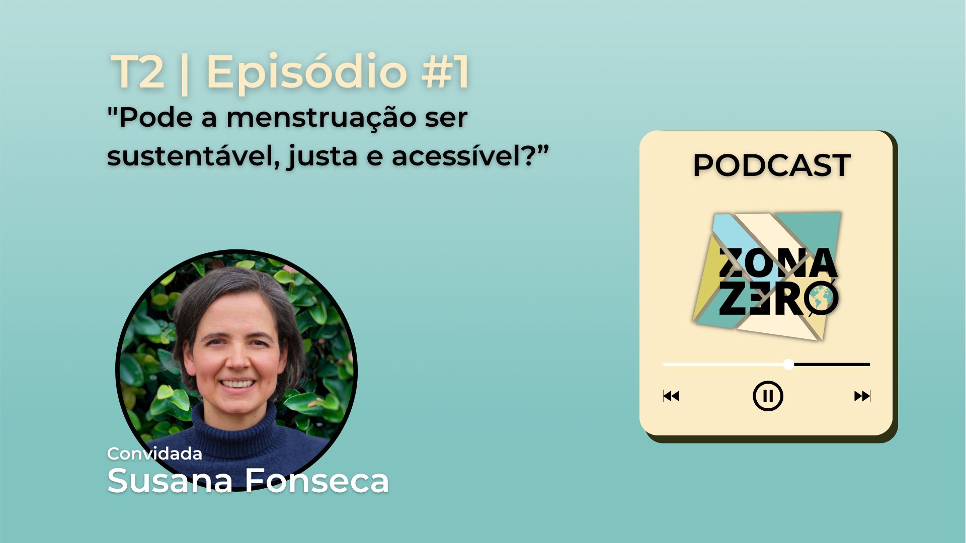 T2 | Episódio #1 | Pode a menstruação ser sustentável, justa e acessível?