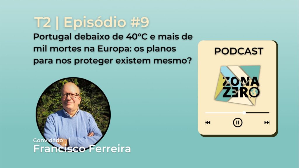 T2 | Episódio #9 | Portugal debaixo de 40ºC e mais de mil mortes na Europa: os planos para nos proteger existem mesmo?